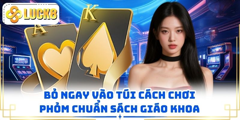 Bỏ ngay vào túi cách chơi phỏm chuẩn sách giáo khoa