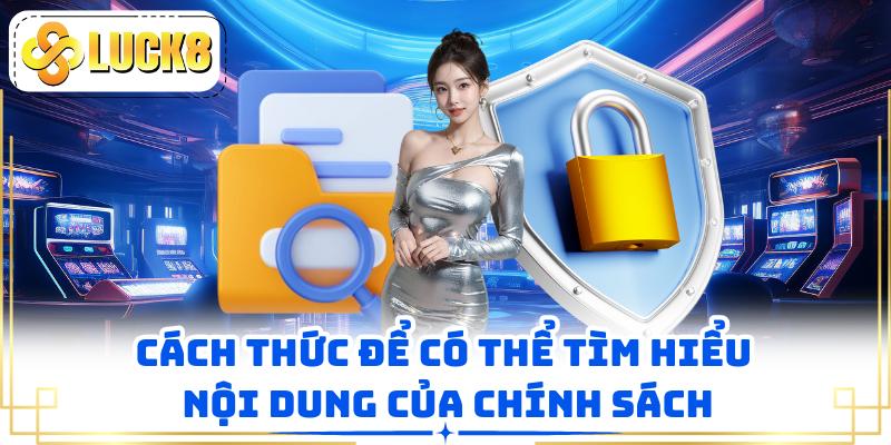 Cách thức để có thể tìm hiểu nội dung của chính sách