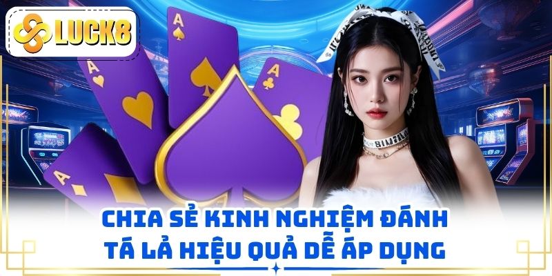 Chia sẻ kinh nghiệm đánh tá lả hiệu quả dễ áp dụng