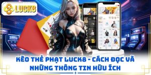 Kèo Thẻ Phạt LUCK8 - Cách Đọc Và Những Thông Tin Hữu Ích