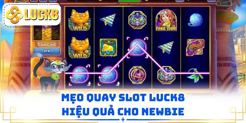 Mẹo quay slot LUCK8 hiệu quả cho newbie