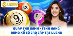 Quay Thử XSMN - Tính Năng Demo Xổ Số Cao Cấp Tại LUCK8
