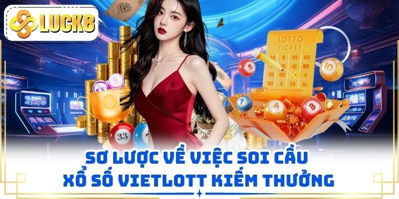 Sơ lược về việc soi cầu xổ số vietlott kiếm thưởng