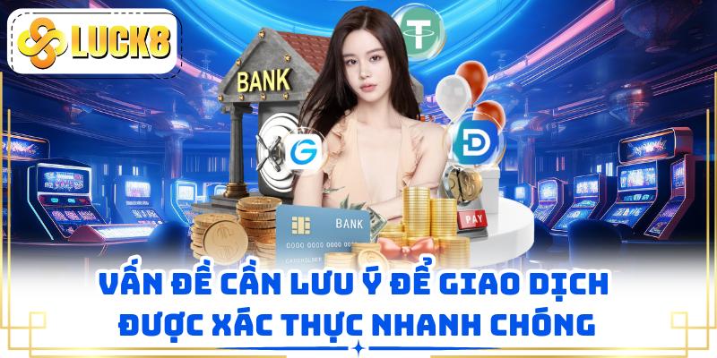 Vấn đề cần lưu ý để giao dịch được xác thực nhanh chóng